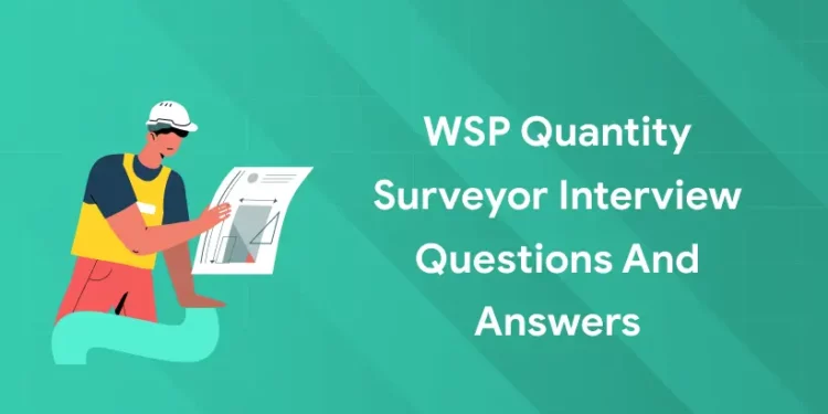 WSP Quantity Surveyor Interview Questions