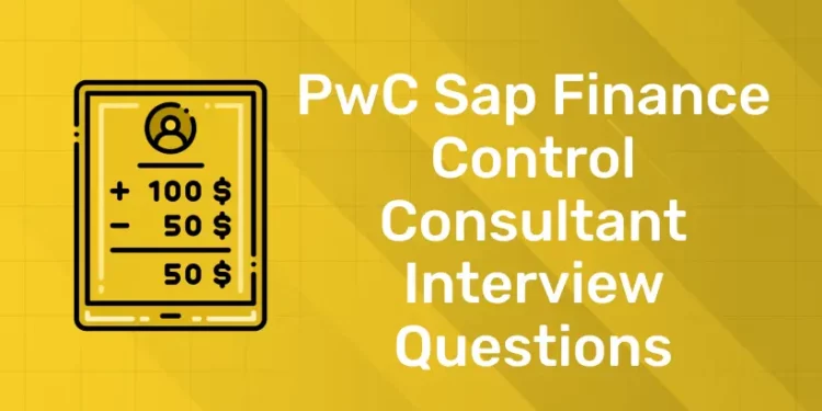 PwC SAP Finance Control Consultant Interview Questions