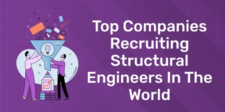 Top Companies Recruiting Structural Engineers In The World