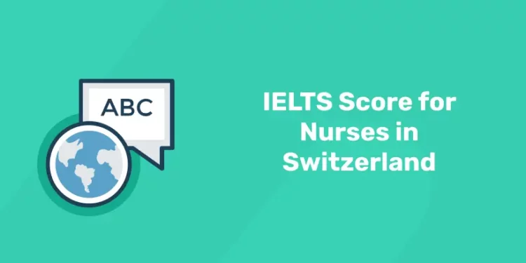 IELTS Score for Nurses in Switzerland