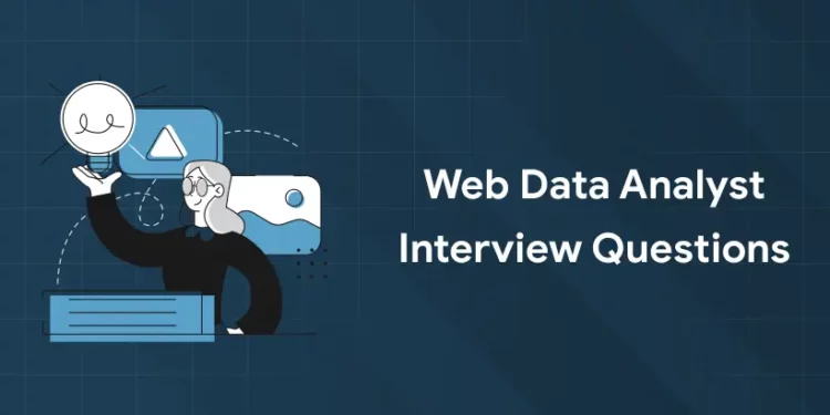 Web Data Analyst Interview Questions