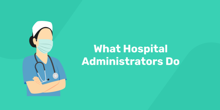 What Hospital Administrators Do