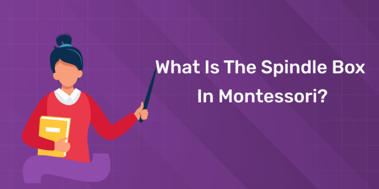 What is the Spindle Box in Montessori