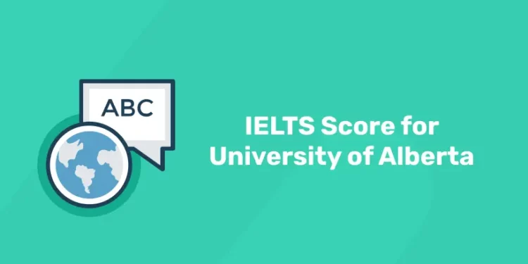 IELTS Score for University of Alberta