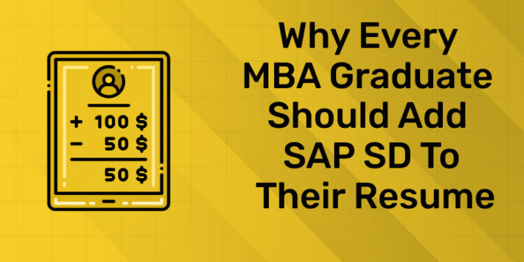 Why Every MBA Graduate Should Add SAP SD to Their Resume