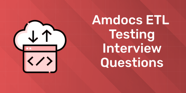 Amdocs ETL Testing Interview Questions