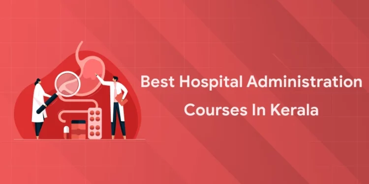 Best Hospital Administration Courses in Kerala