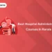 Best Hospital Administration Courses in Kerala
