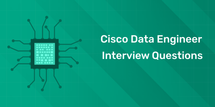 Cisco Data Engineer Interview Questions