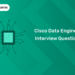 Cisco Data Engineer Interview Questions