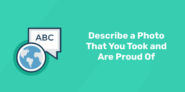 Describe a Photo That You Took and Are Proud Of