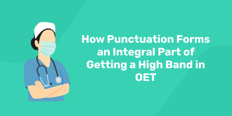 How Punctuation Forms an Integral Part of Getting a High Band in OET