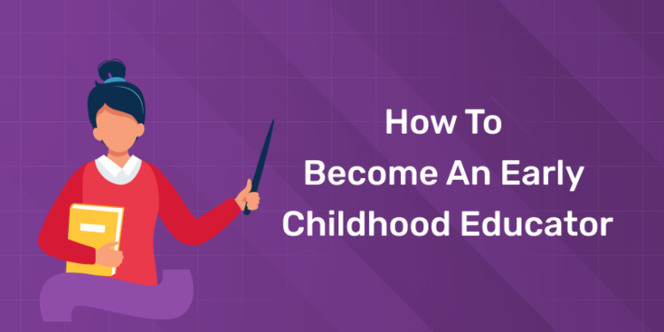How To Become An Early Childhood Educator