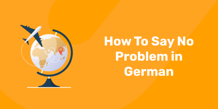How To Say No Problem in German