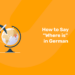 How to Say Where is in German
