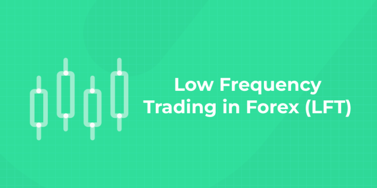 Low Frequency Trading in Forex (LFT)
