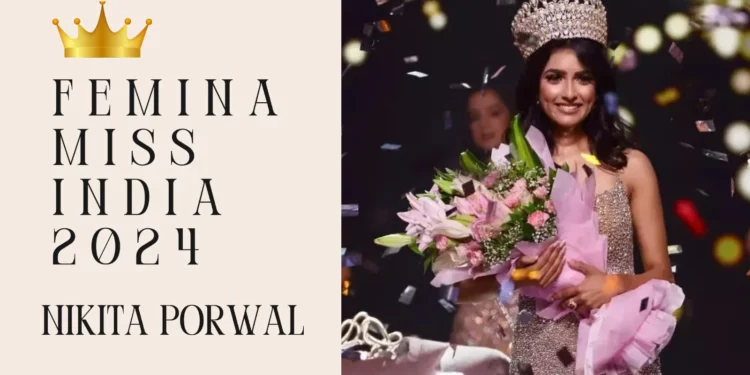 Nikita Porwal Crowned Femina Miss India 2024