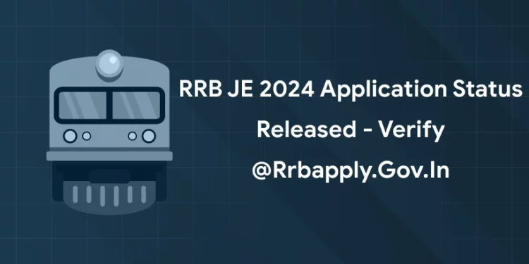 RRB JE 2024 Application Status Released