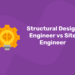 Structural Design Engineer vs Site Engineer
