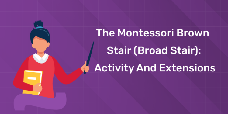 The Montessori Brown Stair (Broad Stair): Activity and Extensions
