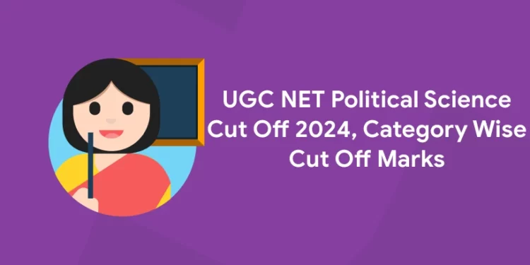 UGC NET Political Science Cut Off 2024