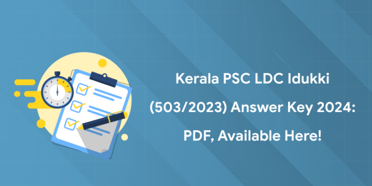Kerala PSC LDC Idukki (503/2023) Answer Key 2024: PDF, Available Here!