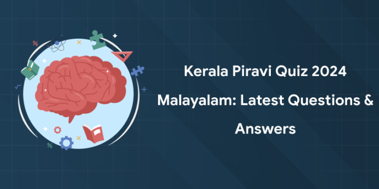 Kerala Piravi Quiz 2024 Malayalam: Latest Questions & Answers