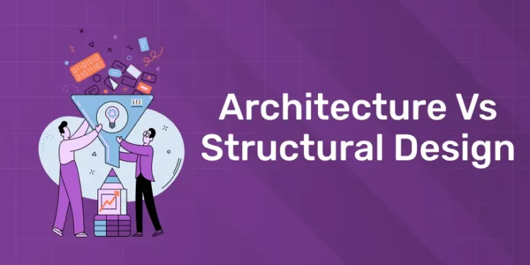 Architecture vs Structural Design