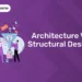 Architecture vs Structural Design
