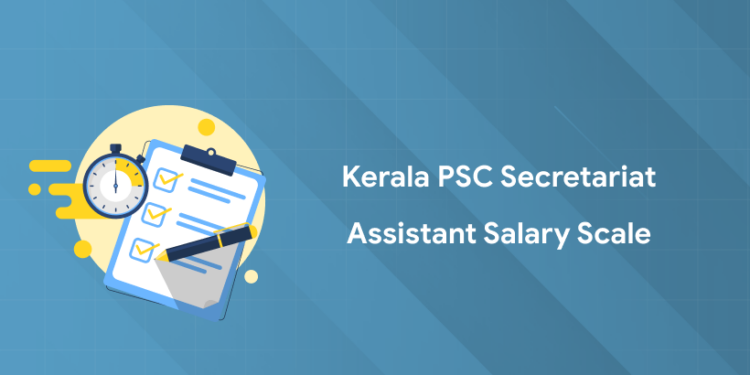 Kerala PSC Secretariat Assistant Salary Scale 2025 Perks, Allowance