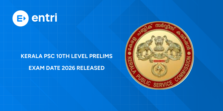 Kerala PSC 10th Level Prelims 2026 Exam Date - Hall Ticket Download, Posts List, Syllabus & & Details
