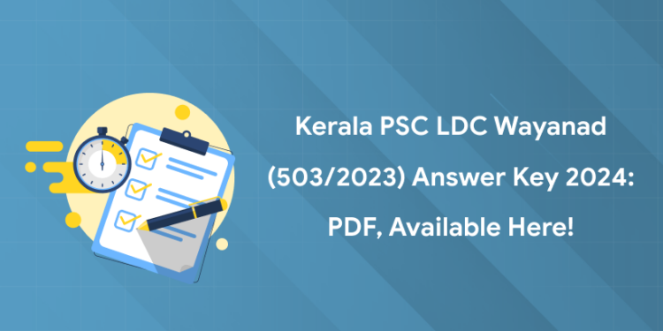 Kerala PSC LDC Wayanad (503/2023) Answer Key 2024: PDF, Available Here!