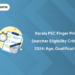 Kerala PSC Finger Print Searcher Eligibility Criteria 2024: Age, Qualification