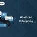 What is Ad Retargeting