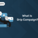 What is a Drip Campaign