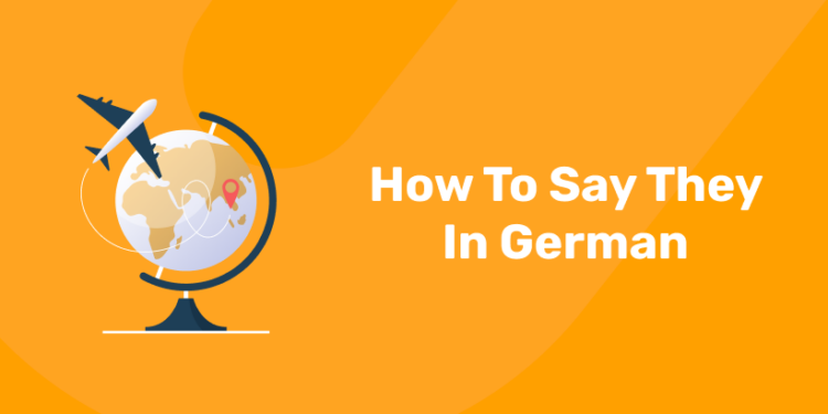 How To Say They In German