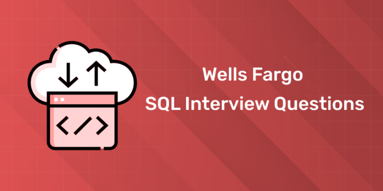 Wells Fargo SQL Interview Questions