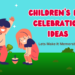 Children’s Day Celebration Ideas