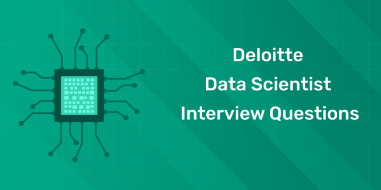Deloitte Data Scientist Interview Questions