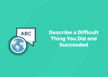Describe a Difficult Thing You Did and Succeeded