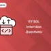 EY SQL Interview Questions
