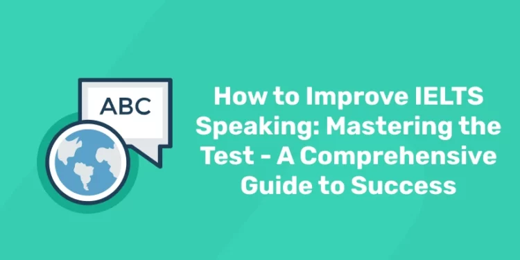 How to Improve IELTS Speaking Mastering the Test