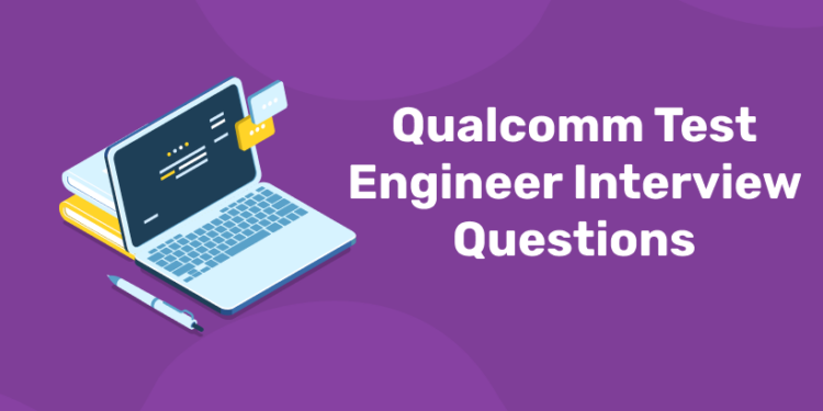 Qualcomm Test Engineer Interview Questions - Entri Blog