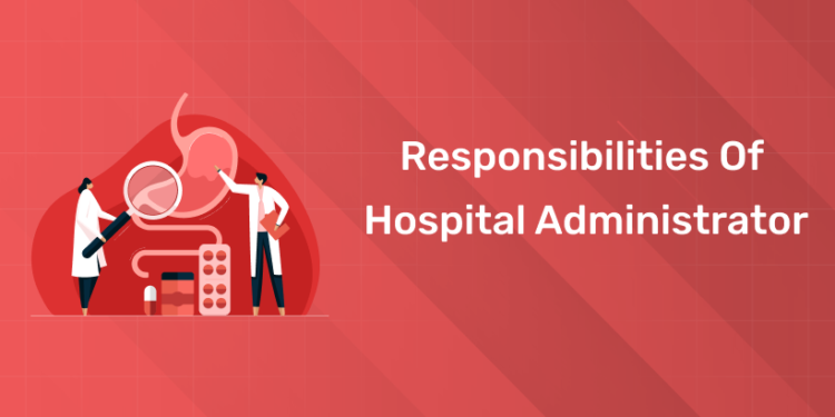 Responsibilities of hospital administrator