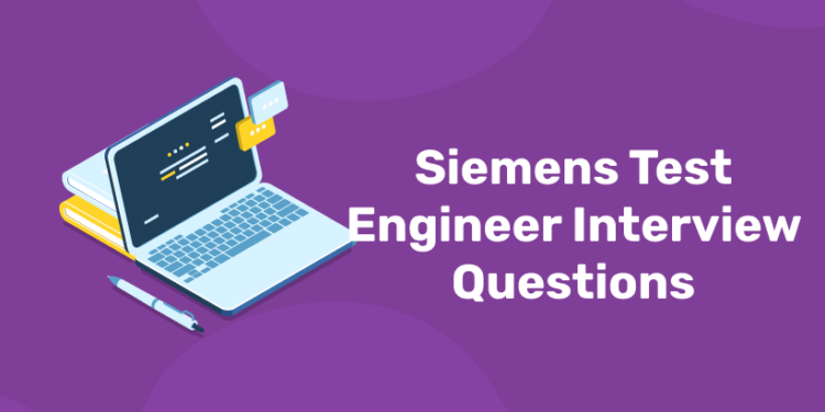 Siemens Test Engineer Interview Questions