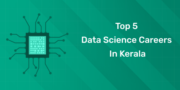 Top 5 Data Science Careers in Kerala