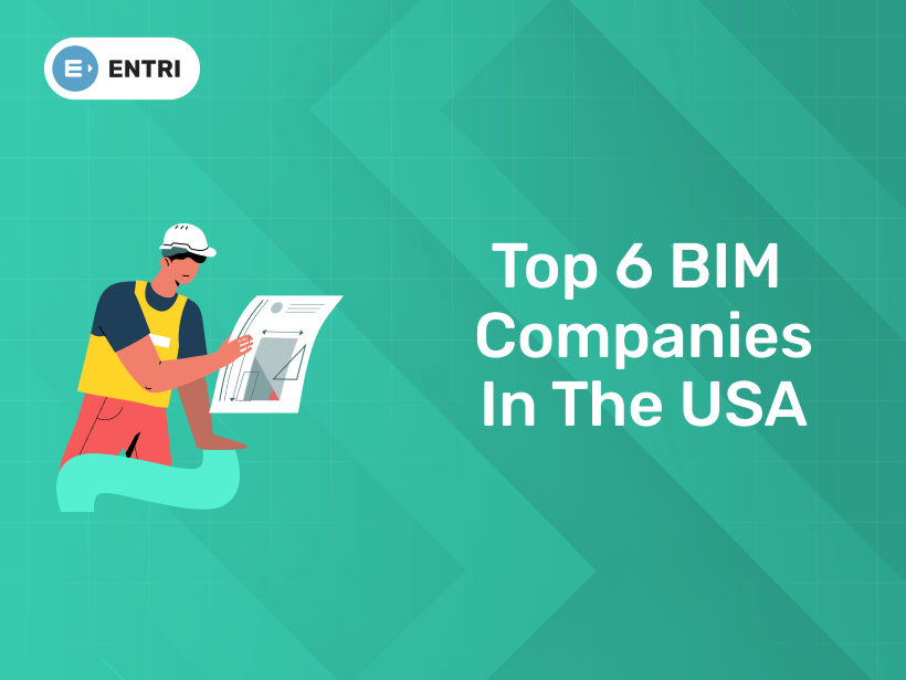 Top 6 BIM Companies in the USA - Entri Blog