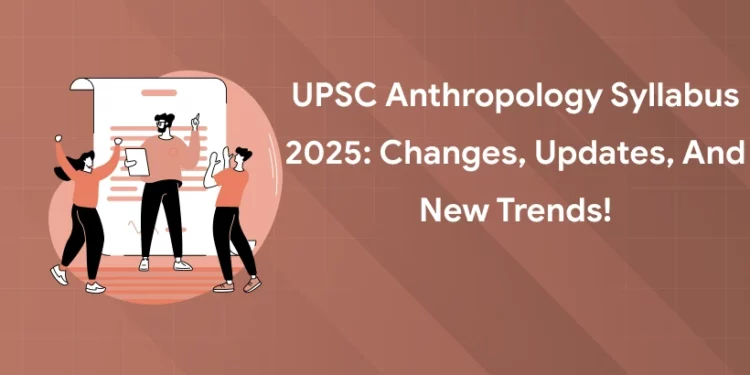 UPSC Anthropology Syllabus 2025