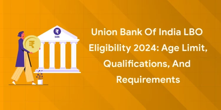 Union Bank of India LBO Eligibility