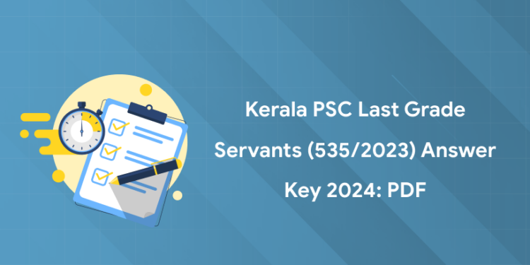 Kerala PSC Last Grade Servants (535/2023) Answer Key 2024: PDF